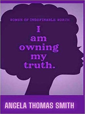 cover image of Women of Indefinable Worth, I Am Owning My Truth